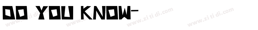 DO YOU KNOW字体转换